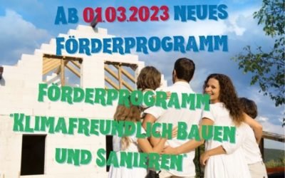 Förderprogramm ab 01.03.2023 für Klimafreundlich Bauen und Sanieren
