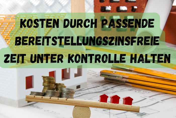 Bereitstellungszinsfreie Zeit für Ihre Baufinanzierung richtig nutzen, Landsberg am Lech, Kaufering, Penzing, Buchloe, Augsburg, Türkheim, Fürstenfeldbruck, Dachau