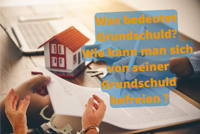 Grundschuld: Definition und Wege zur Befreiung