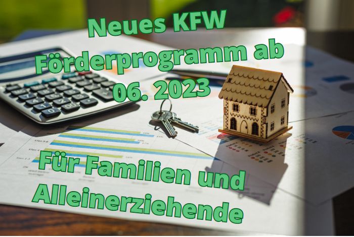 Förderung - Wohneigentum für Familien - ab 01.06.2023 - Landsberg am Lech, Kaufering, Penzing, Buchloe, Augsburg, Türkheim, Fürstenfeldbruck, Dachau