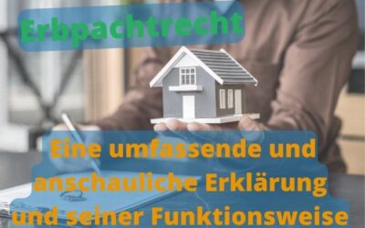 Das Erbpachtrecht einfach erklärt: Was Sie wissen müssen