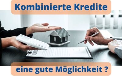 Kombikredite mit Bausparkassen für Ihre Baufinanzierung