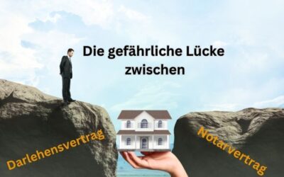 Darlehensvertrag und Notarvertrag: Die gefährliche Lücke dazwischen